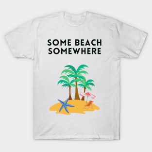 Some beach somewhere T-Shirt